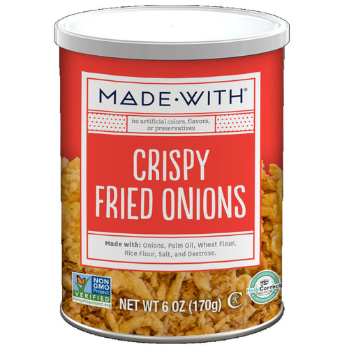MADE WITH: Crispy Fried Onions, 6 oz